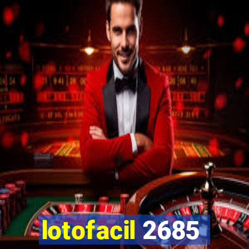lotofacil 2685